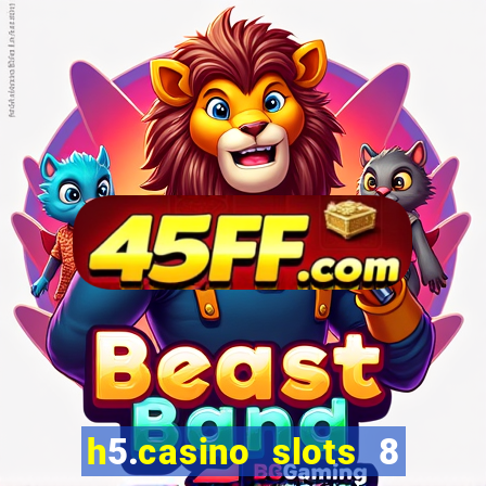 h5.casino slots 8 paga mesmo